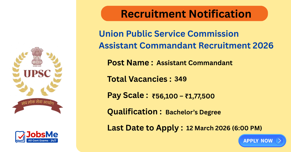 Union Public Service Commission Assistant Commandant Recruitment 2026 – Apply Online for 349 Vacancies