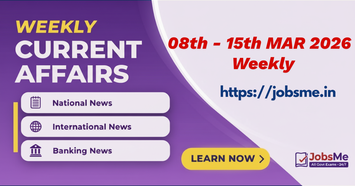 Weekly Current Affairs (08–15 March 2026) for UPSC, SSC & Banking Exams