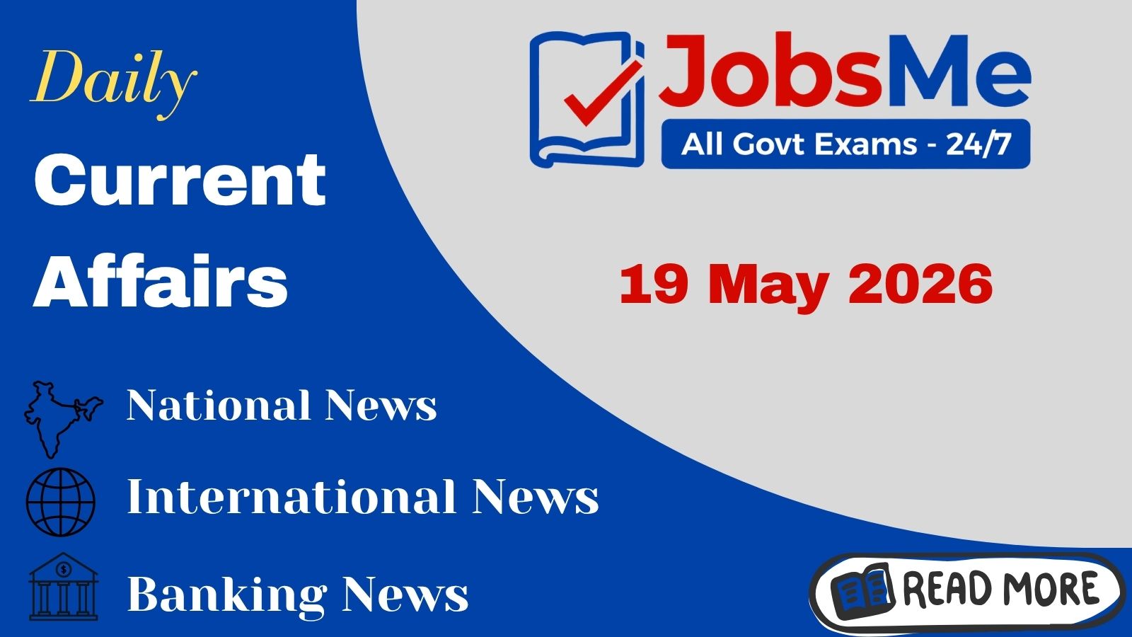 Daily Current Affairs – 19 May 2026 | UPSC, SSC, Banking, Railway Exam Updates