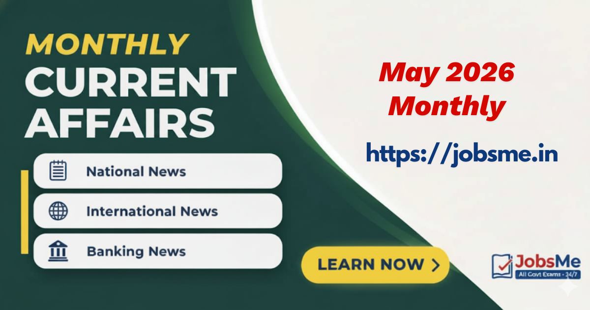 Monthly Current Affairs (May 2026) for Government Exams: UPSC, SSC, Banking & More