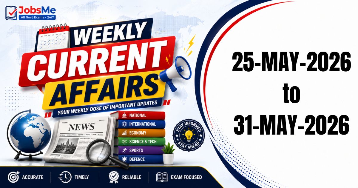 Weekly Current Affairs (25–31 May 2026) for UPSC, SSC, Banking, Railways & State PSC Exams