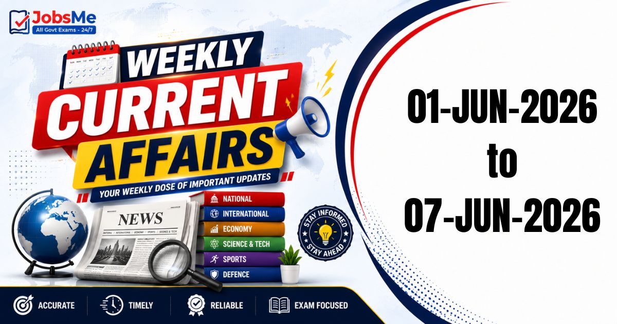 Weekly Current Affairs (1–7 June 2026) for UPSC, SSC, Banking & Government Exams