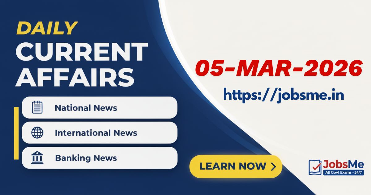 Daily Current Affairs (05 March 2026): Analytical Coverage for UPSC, SSC & Banking Exams
