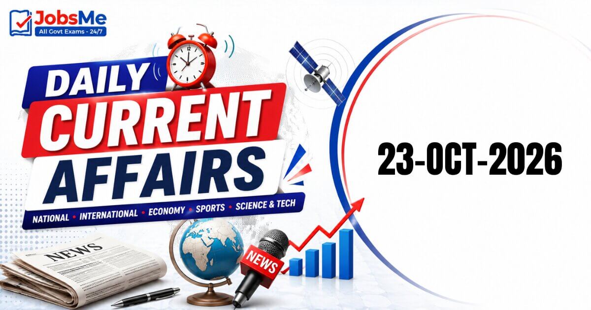 Daily Current Affairs 23 October 2026: Important GK Updates for UPSC, SSC, Banking & Railways Exams