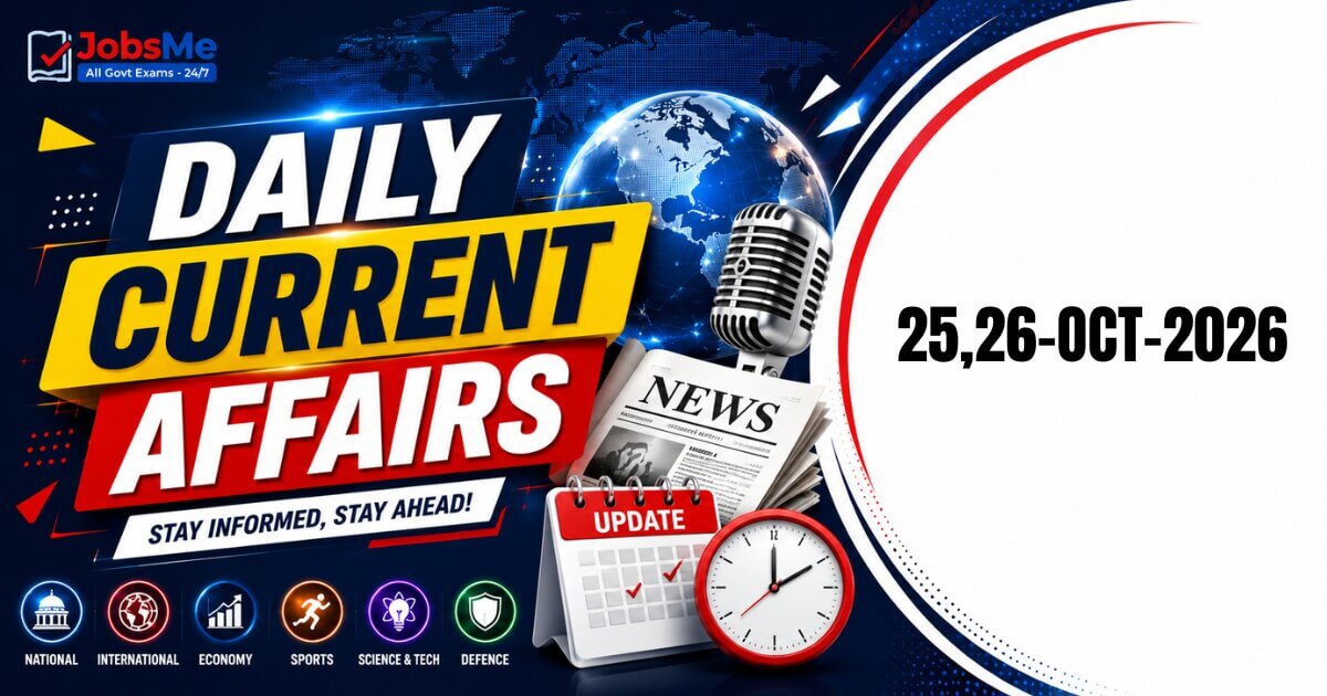 Daily Current Affairs 25 & 26 October 2026: Important GK Updates for UPSC, SSC, Banking & Railways Exams