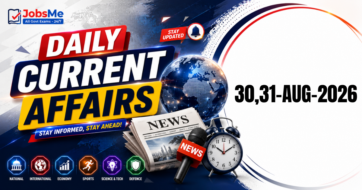 Daily Current Affairs 30 & 31 August 2026: Important GK Updates for UPSC, SSC, Banking & Railways Exams