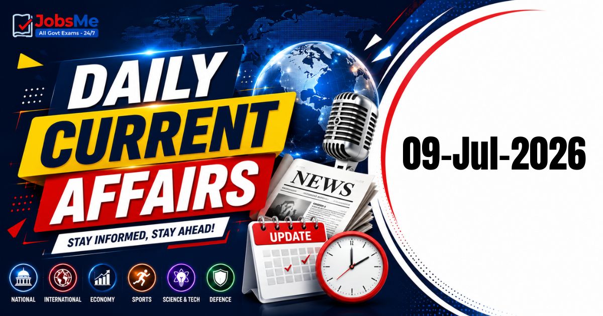Daily Current Affairs 9 July 2026 | UPSC, SSC & Banking