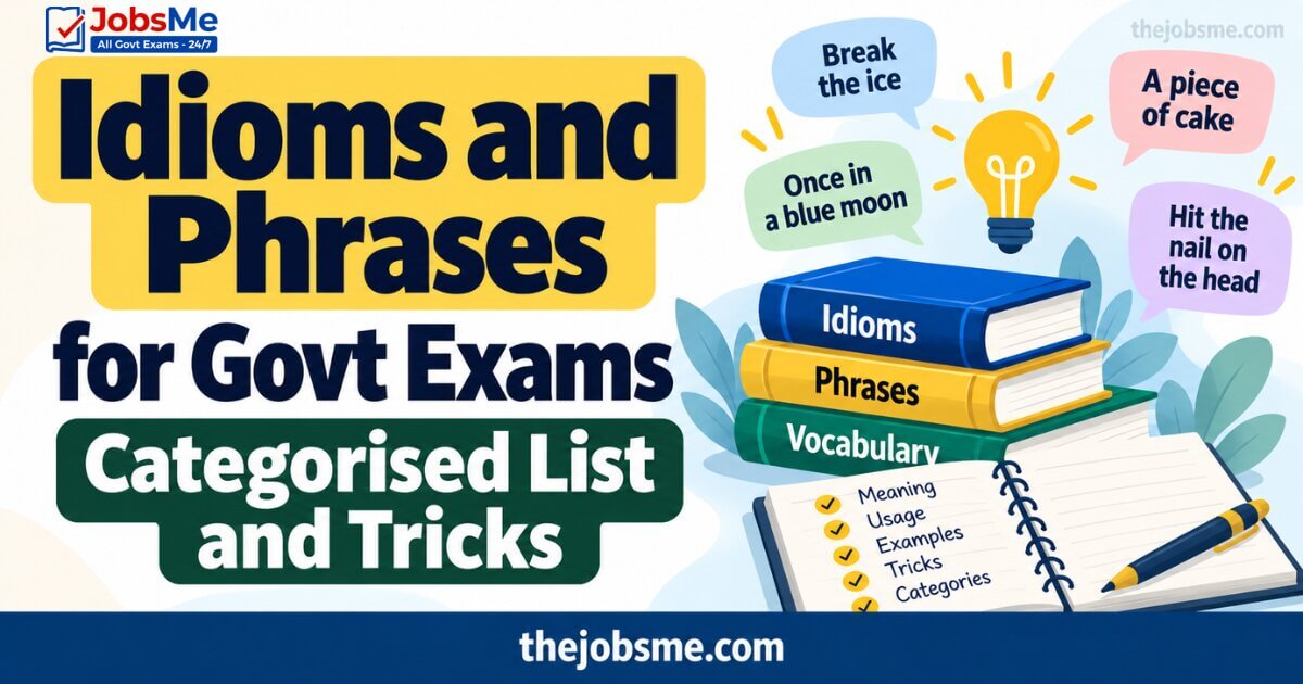Idioms and Phrases for Govt Exams: Categorised List and Tricks