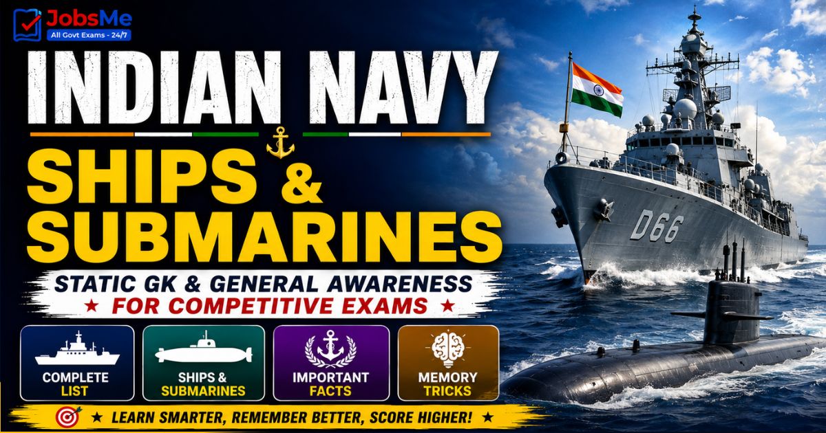 Indian Navy Ships and Submarines – Static GK & General Awareness for Competitive Exams with Complete List and Memory Tricks