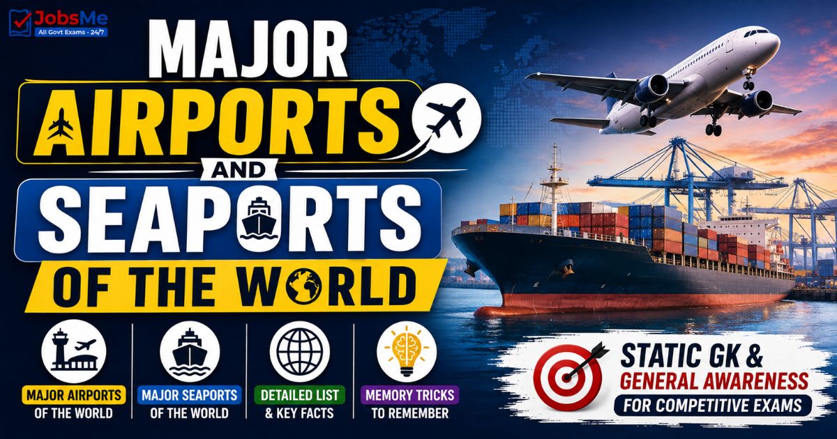 Major Airports and Seaports of the World – Static GK & General Awareness for Competitive Exams with Memory Tricks
