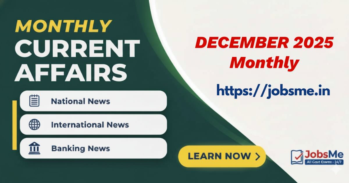 Monthly Current Affairs – December 2025 (For UPSC, SSC, Banking, IBPS, RBI, Railways & Defence Exams)