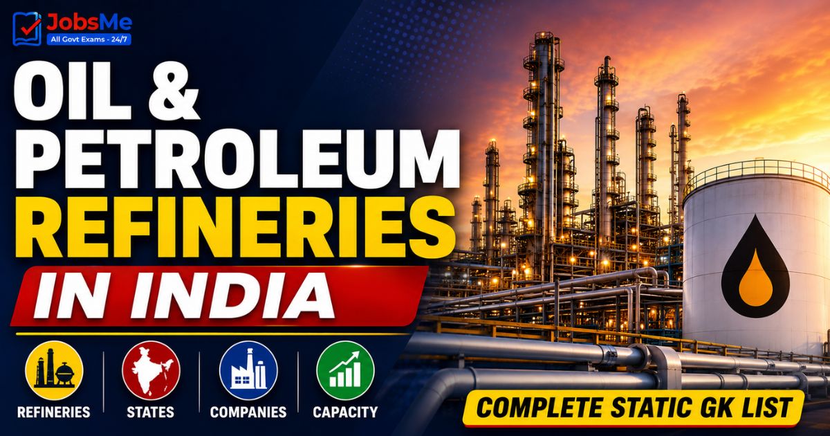 Oil and Petroleum Refineries in India: Complete Static GK List of Refineries, States, Companies and Capacity