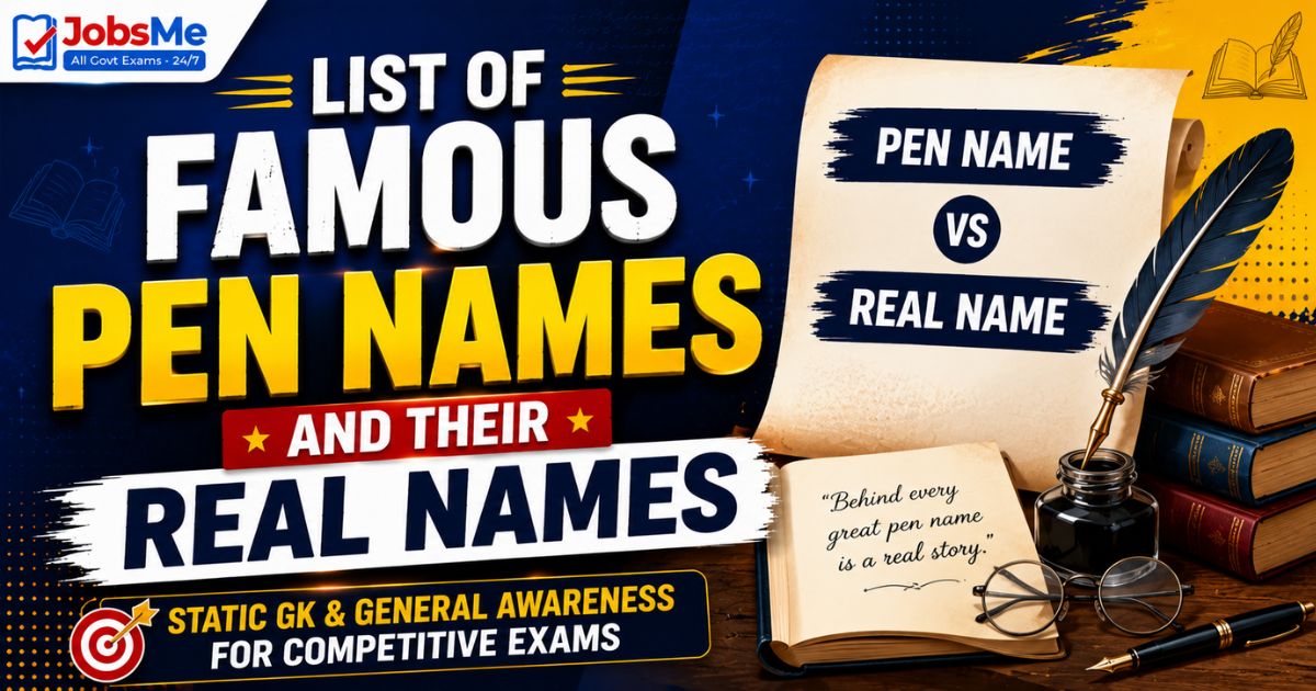 List of Famous Pen Names and Their Real Names – Static GK & General Awareness for Competitive Exams with Memory Tricks