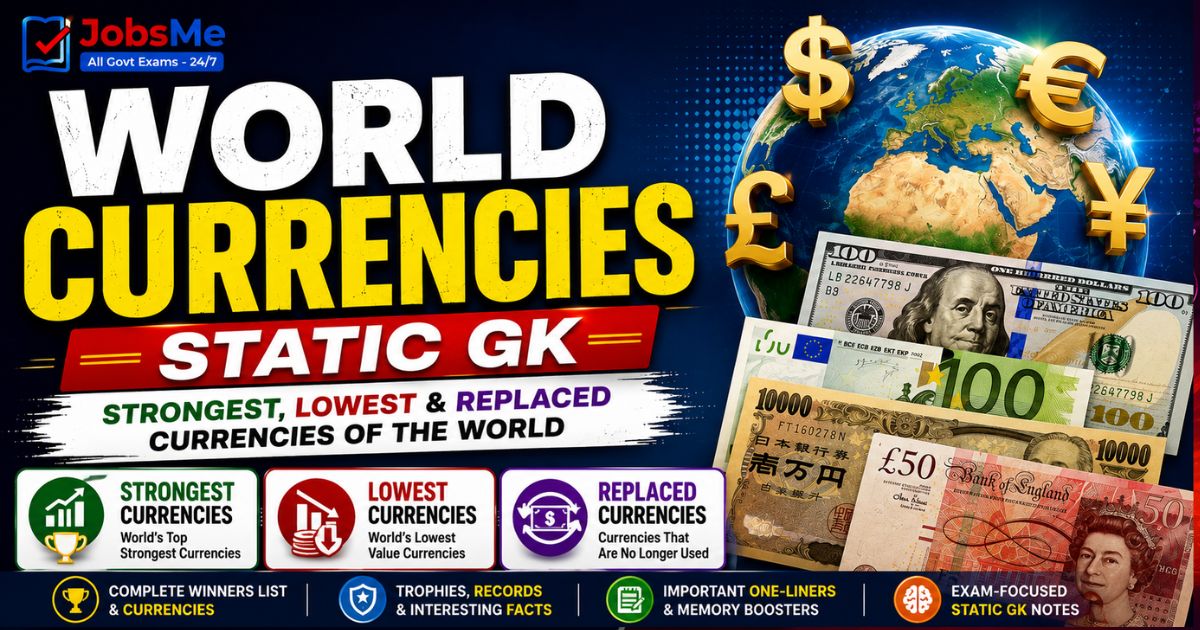 World Currencies Static GK: Strongest, Lowest and Replaced Currencies of the World