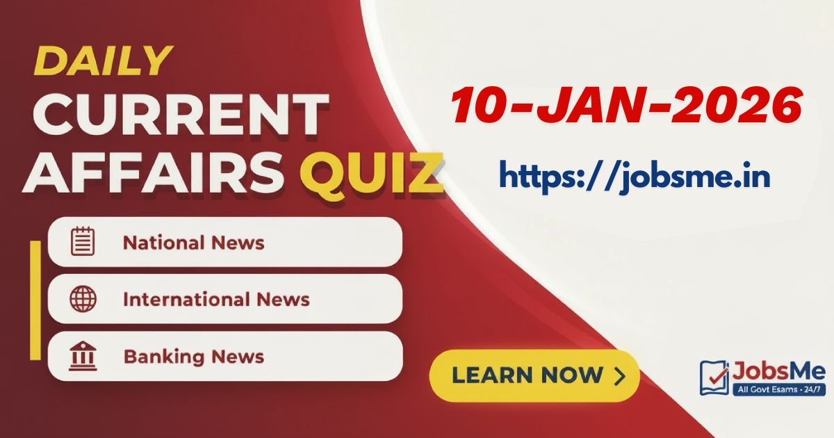 Daily Current Affairs Quiz – 10 January 2026 for SSC, Banking, UPSC & Railways
