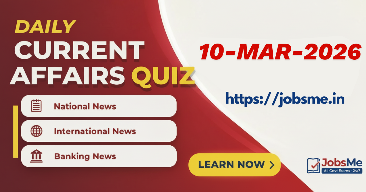 Daily Current Affairs MCQ Quiz – 10 March 2026 (UPSC, SSC, Banking, Railways)