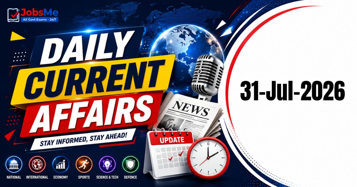 Daily Current Affairs Quiz 31 July 2026: 15 Important GK MCQs for UPSC, SSC, Banking & Railways Exams