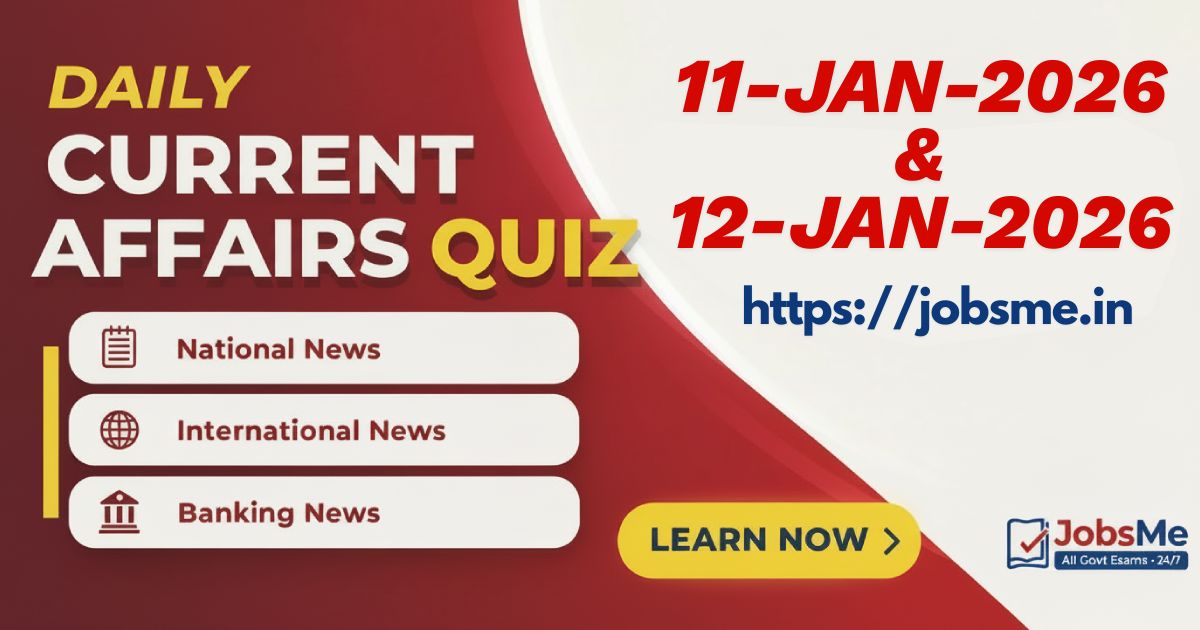 Daily Current Affairs MCQ Quiz (11 & 12 January 2026) – SSC, Banking, UPSC, Railways & Defence Exams