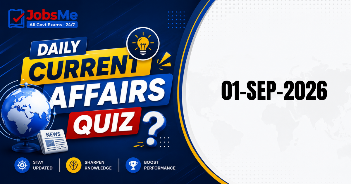 Daily Current Affairs Quiz 1 September 2026: 15 Important GK MCQs for UPSC, SSC, Banking & Railways Exams