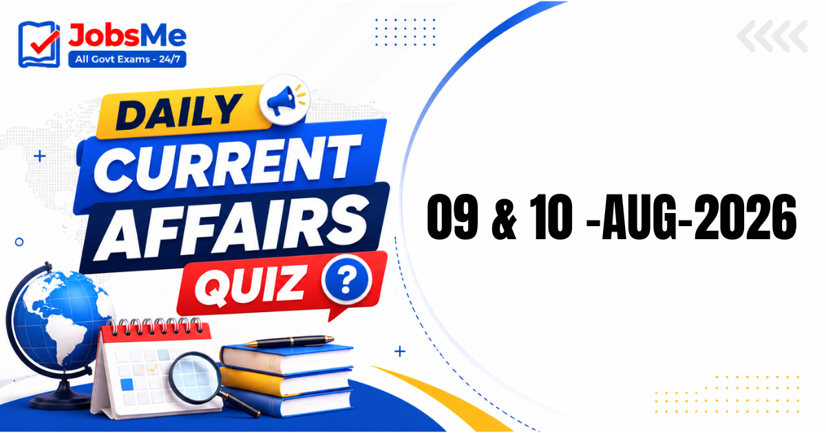 Daily Current Affairs Quiz 9 & 10 August 2026: 15 Important GK MCQs for UPSC, SSC, Banking & Railways Exams